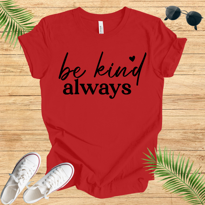 Be Kind Always T-Shirt