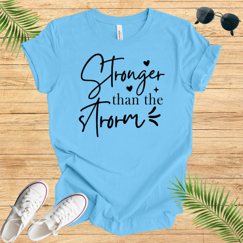 Strong Than The Storm T-Shirt