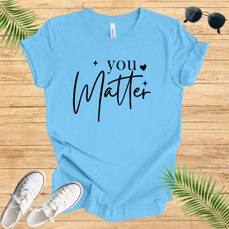 You Matter T-Shirt
