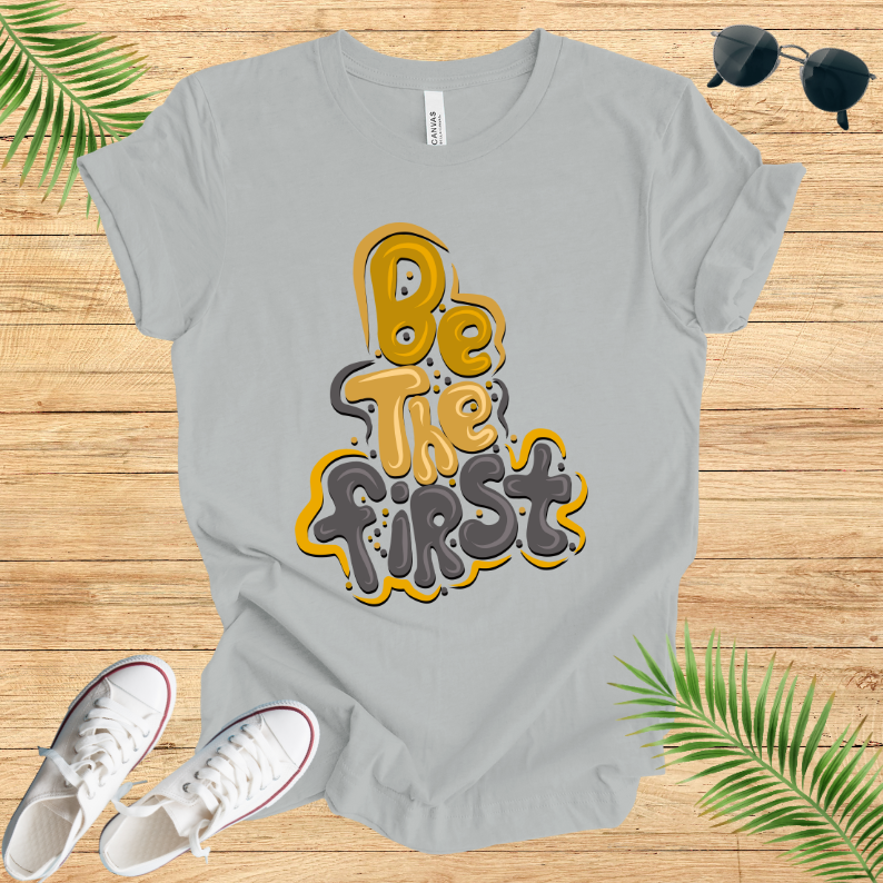 Be The First T-Shirt
