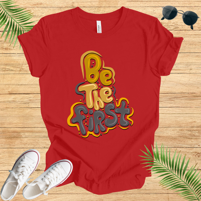 Be The First T-Shirt