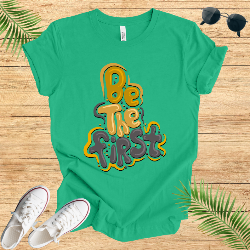 Be The First T-Shirt