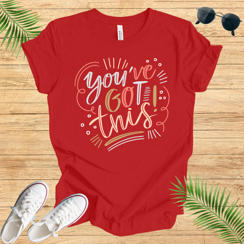 You've Got This T-Shirt