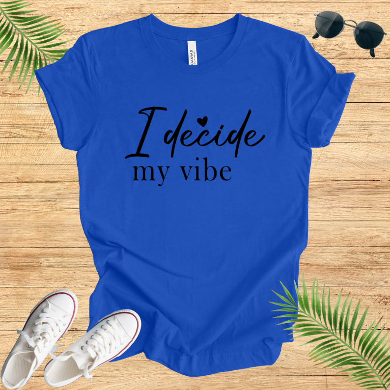 I Decide My Vibe T-Shirt