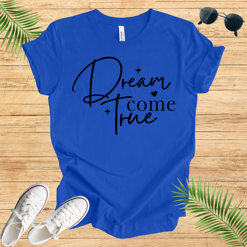Dream Come True T-Shirt