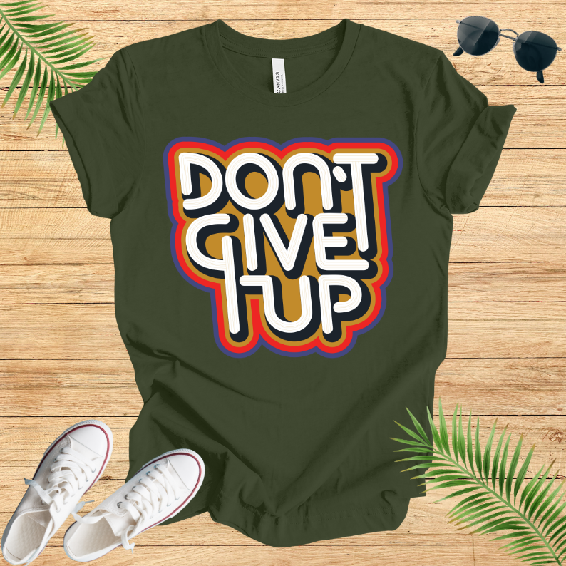 Don't Give Up T-Shirt