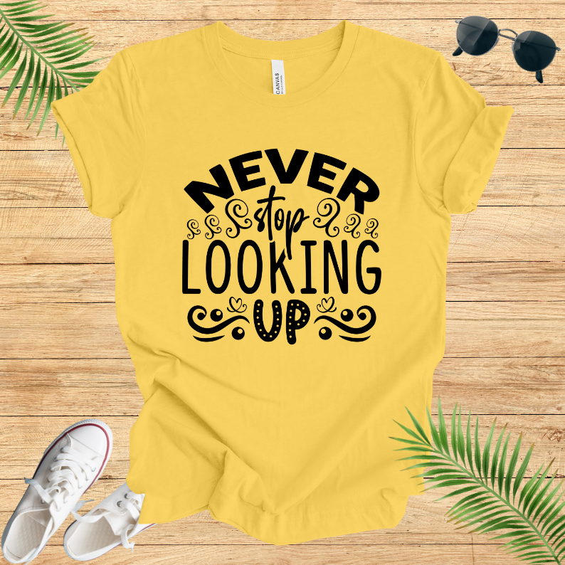 Never Stop Looking Up T-Shirt