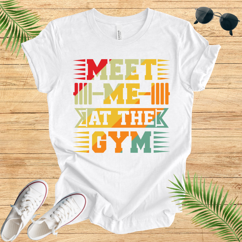 Meet Me At The GYM T-Shirt