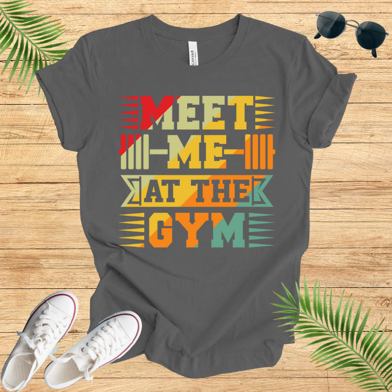 Meet Me At The GYM T-Shirt