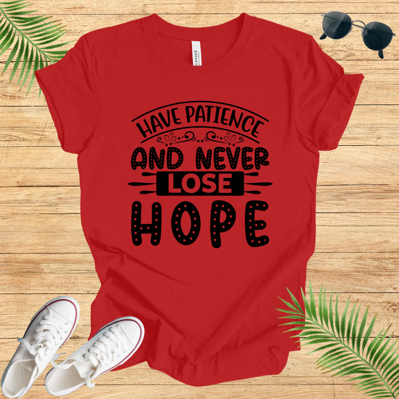 Have Patience And Never Lose Hope T-Shirt