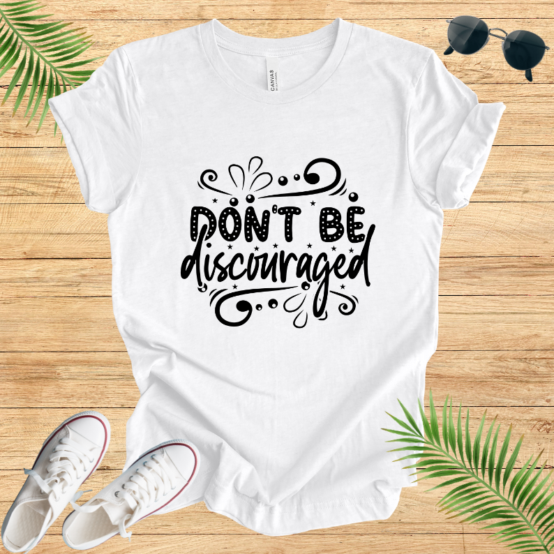 Don't Be Discouraged T-Shirt