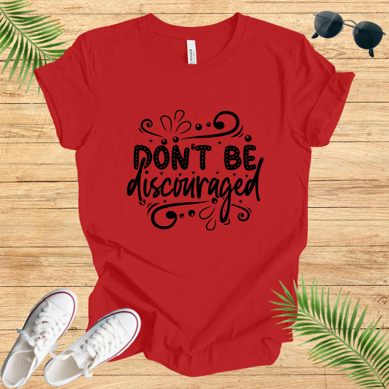 Don't Be Discouraged T-Shirt