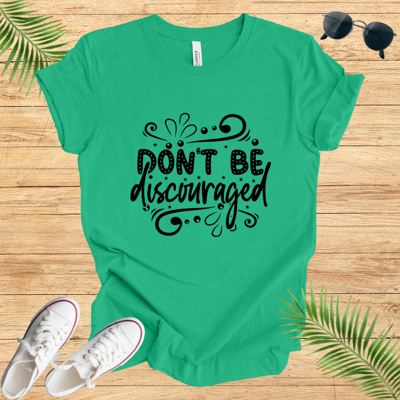 Don't Be Discouraged T-Shirt