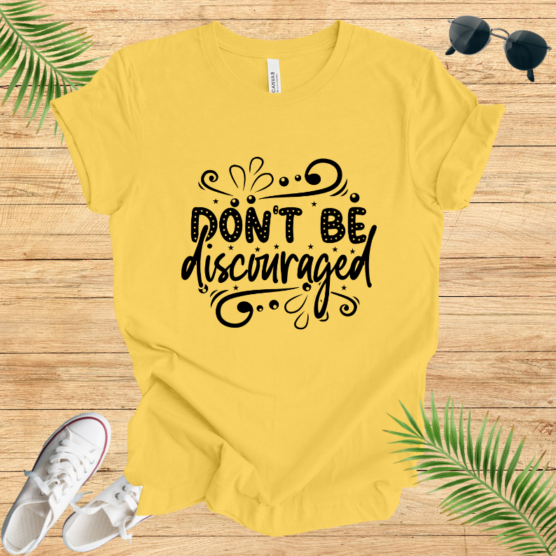 Don't Be Discouraged T-Shirt