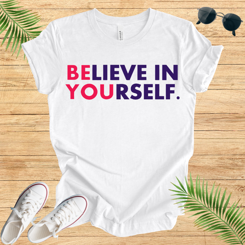 Believe In Your Self T-Shirt