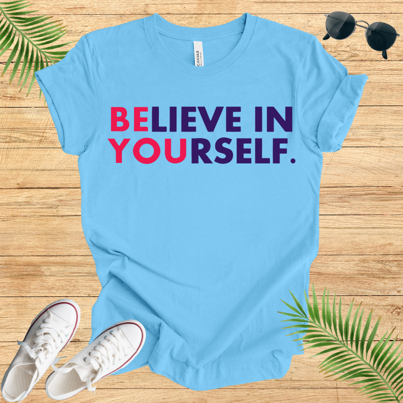 Believe In Your Self T-Shirt