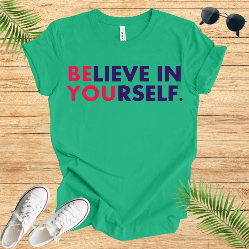 Believe In Your Self T-Shirt