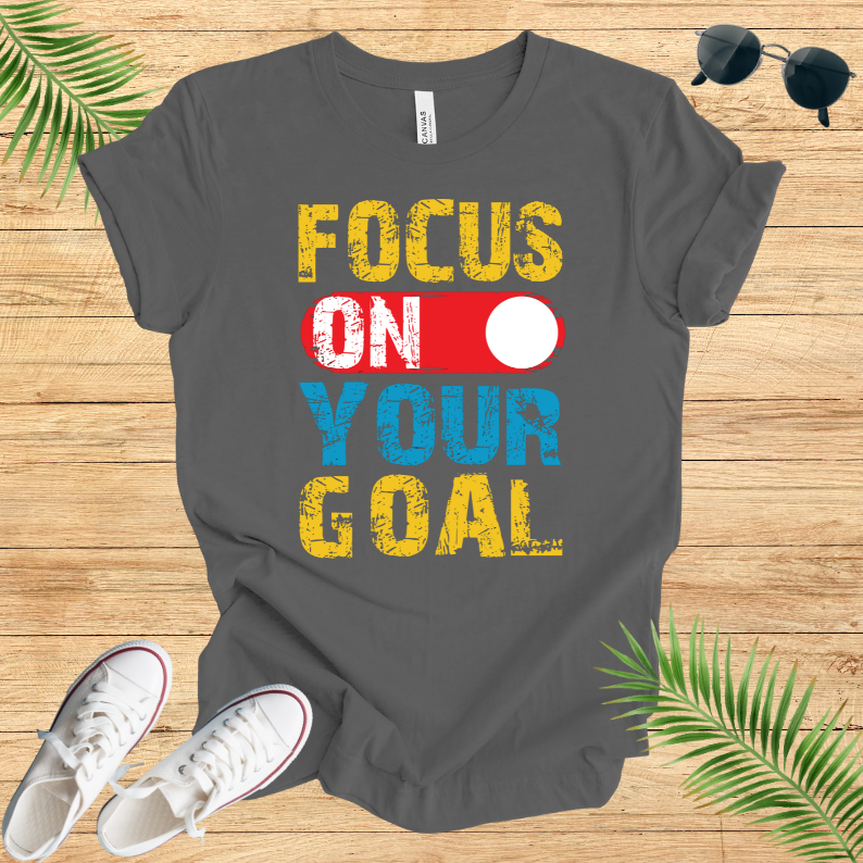 Focus On Your Goal T-Shirt