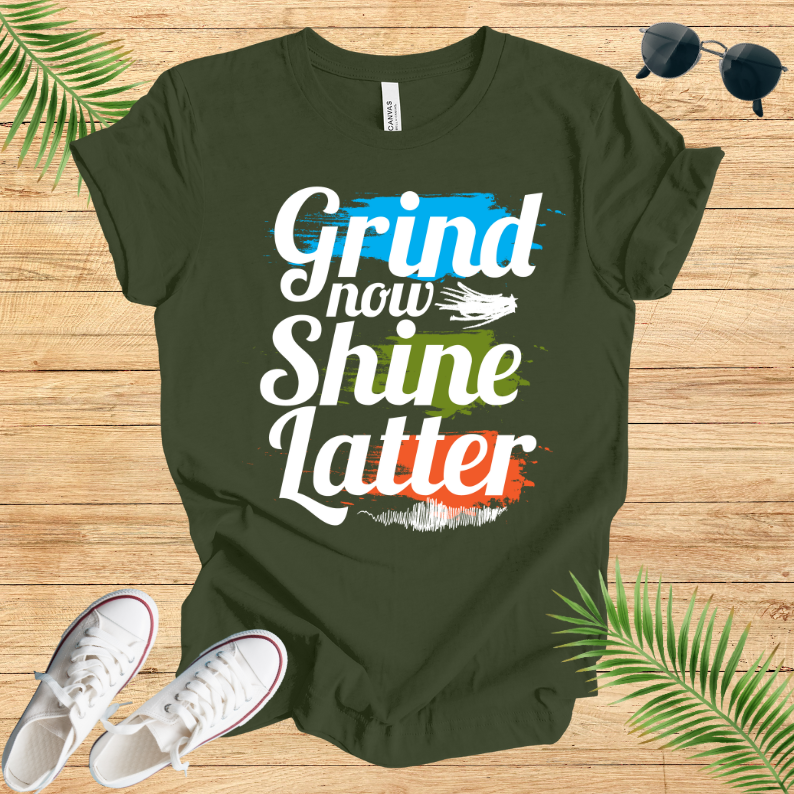 Grind Now Shine Latter T-Shirt