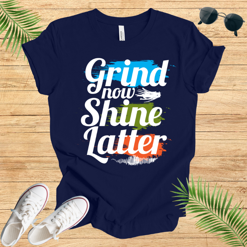 Grind Now Shine Latter T-Shirt