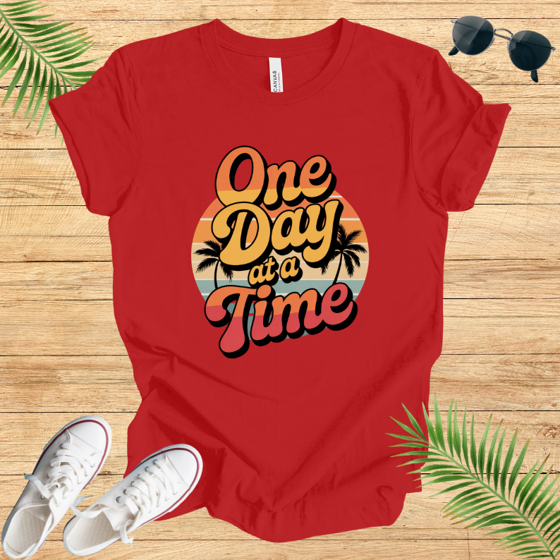 One Day At A time T-Shirt