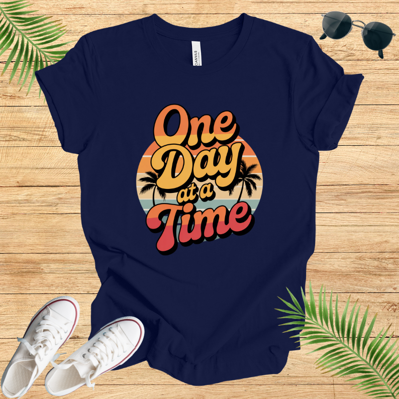 One Day At A time T-Shirt