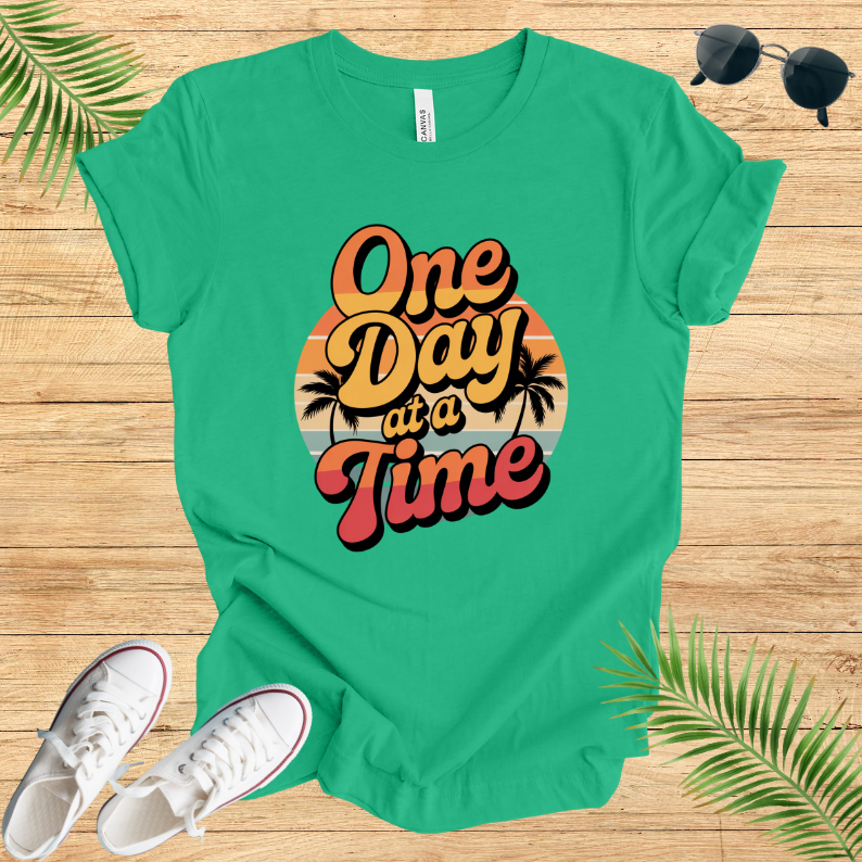 One Day At A time T-Shirt