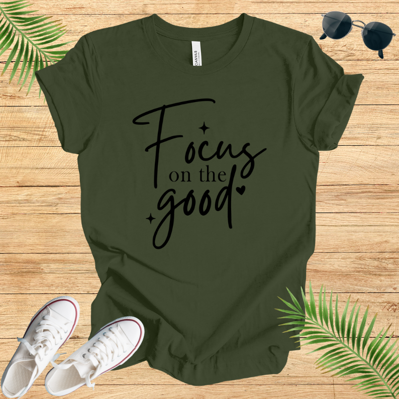 Focus On The Good T-Shirt