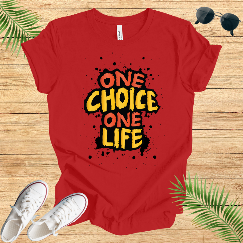 One Choice One Life T-Shirt