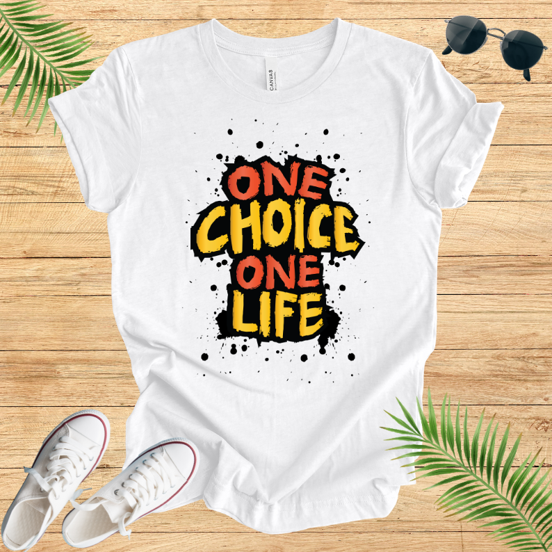 One Choice One Life T-Shirt