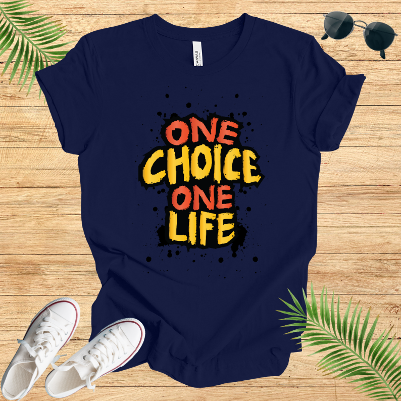 One Choice One Life T-Shirt