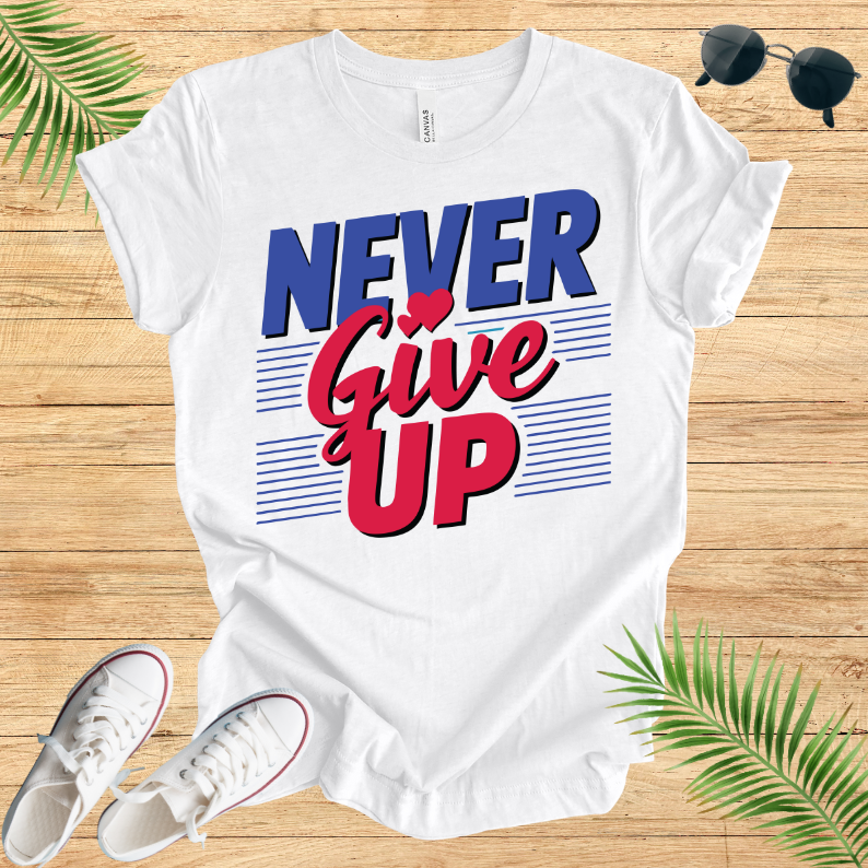 Never Give Up T-Shirt