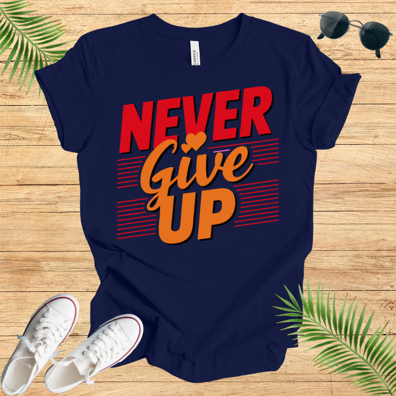 Never Give Up T-Shirt