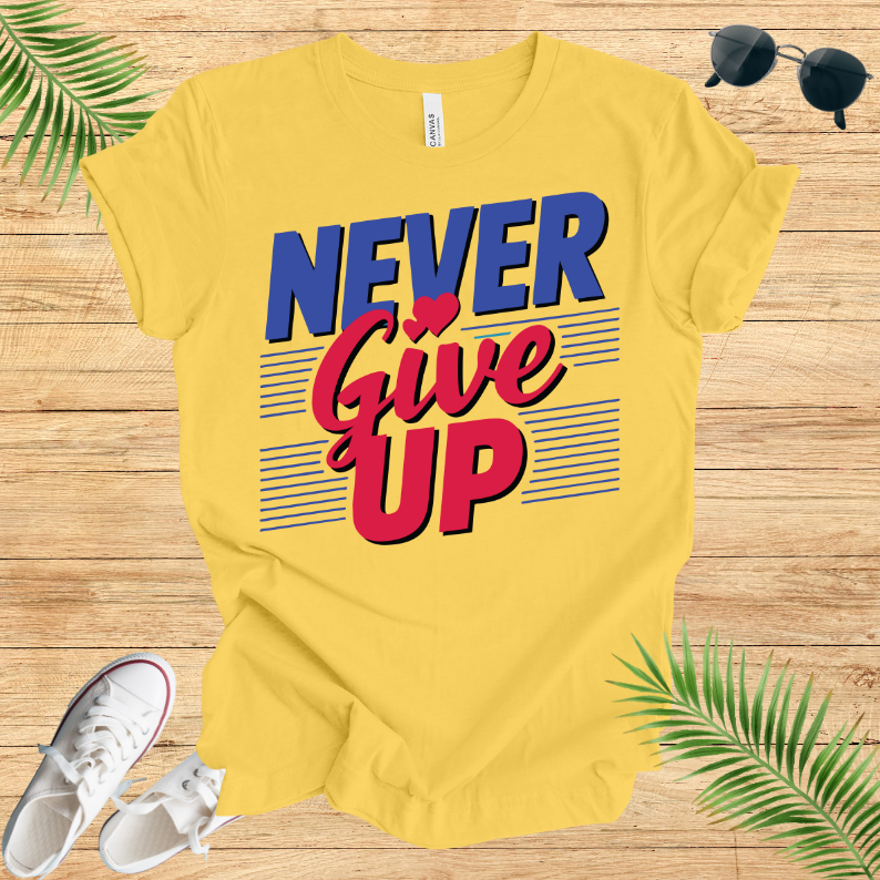 Never Give Up T-Shirt