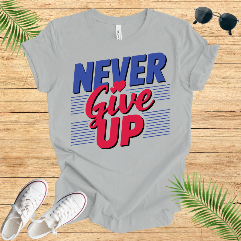 Never Give Up T-Shirt