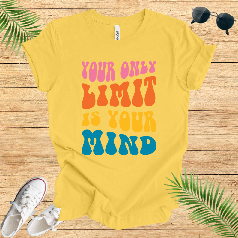 Your Only Limit Is Your Mind T-Shirt