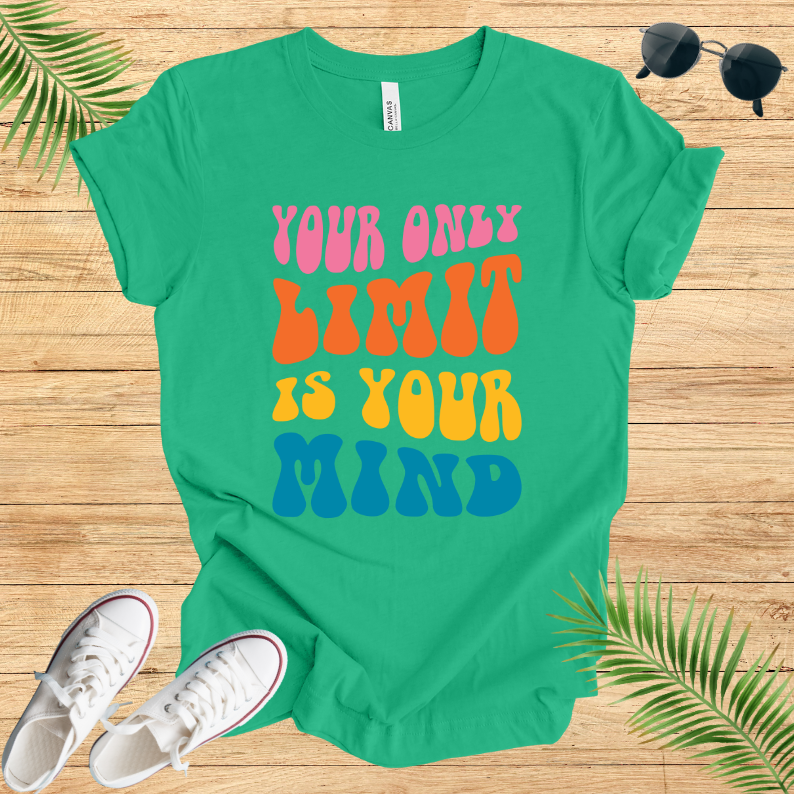 Your Only Limit Is Your Mind T-Shirt
