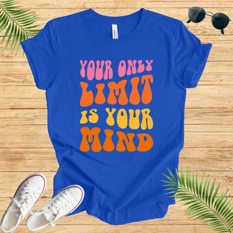 Your Only Limit Is Your Mind T-Shirt