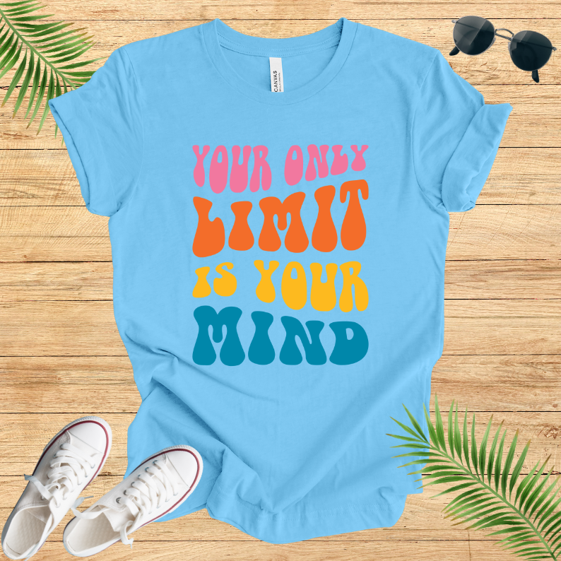 Your Only Limit Is Your Mind T-Shirt