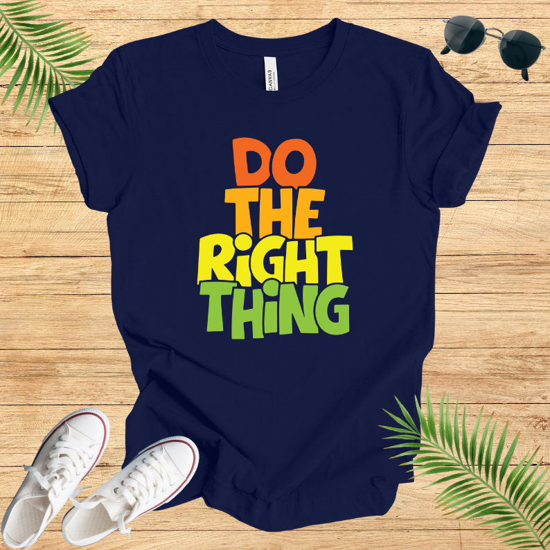 Do The Right Thing T-Shirt