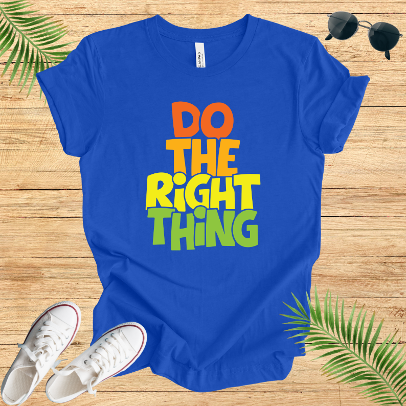 Do The Right Thing T-Shirt