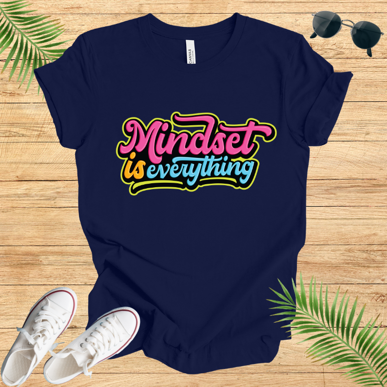 Mindset Is Everything T-Shirt