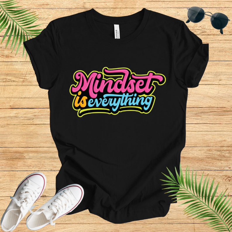Mindset Is Everything T-Shirt