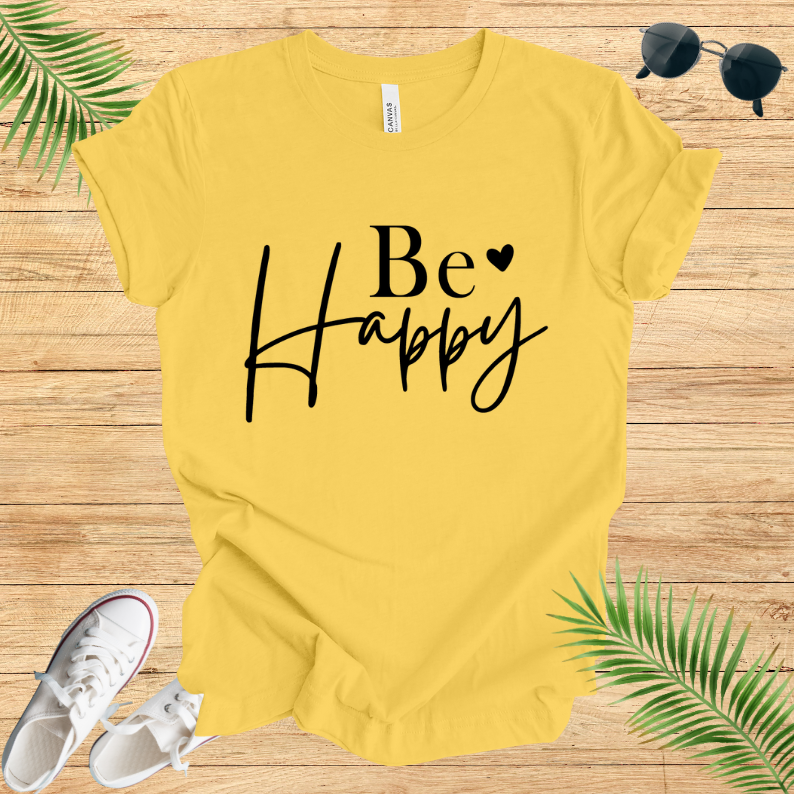 Be Happy T-Shirt