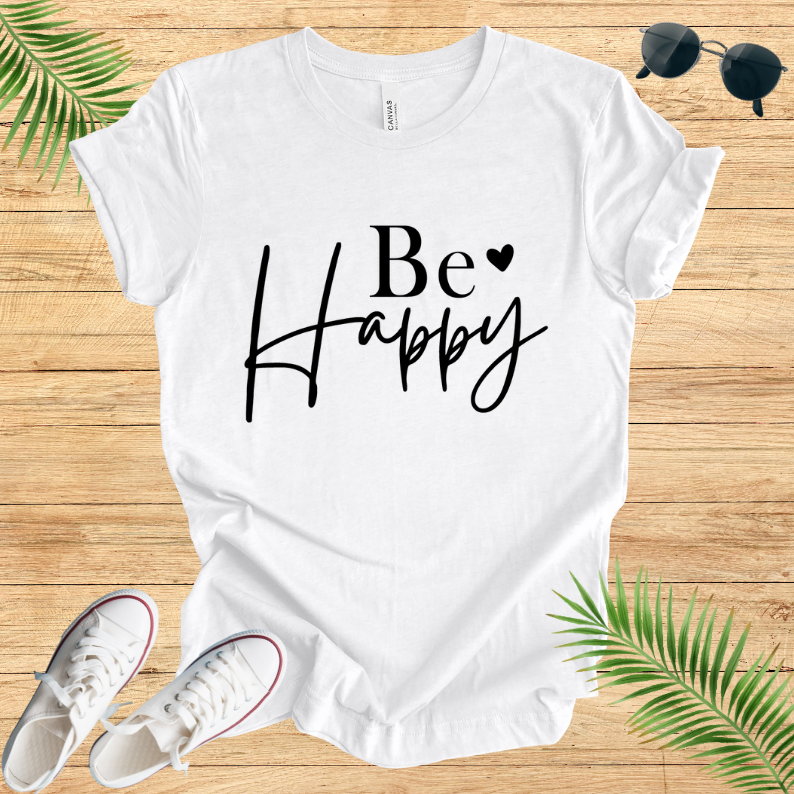 Be Happy T-Shirt