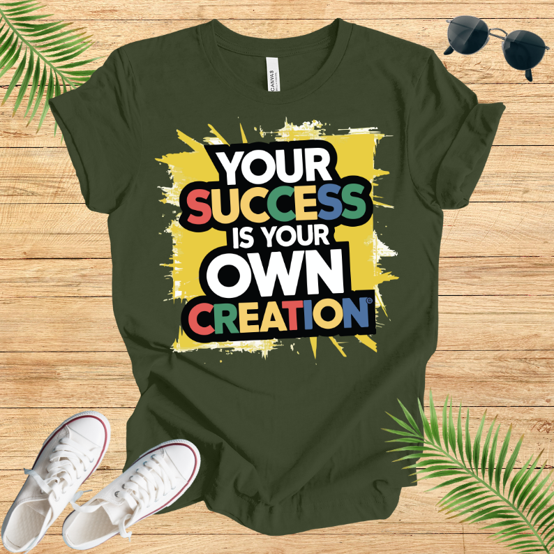 Your Success Is Own Creation T-Shirt