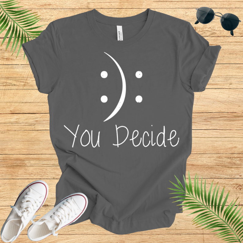 You Decide T-Shirt