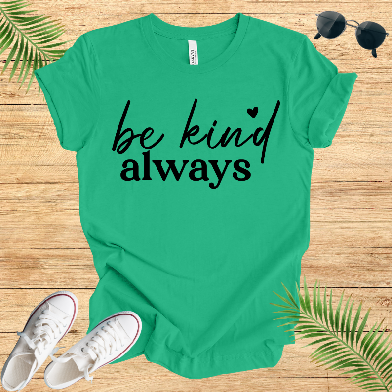 Be Kind Always T-Shirt