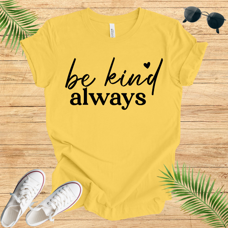 Be Kind Always T-Shirt