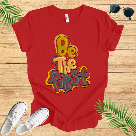 Be The First T-Shirt